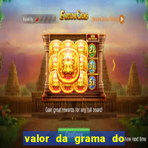 valor da grama do ouro em porto alegre